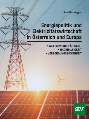 cover image of Energiepolitik und Elektrizitätswirtschaft in Österreich und Europa